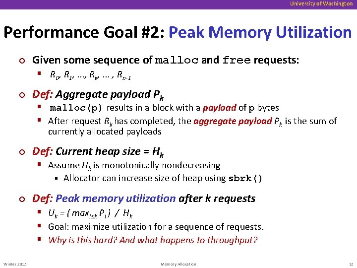University of Washington Performance Goal #2: Peak Memory Utilization ¢ Given some sequence of
