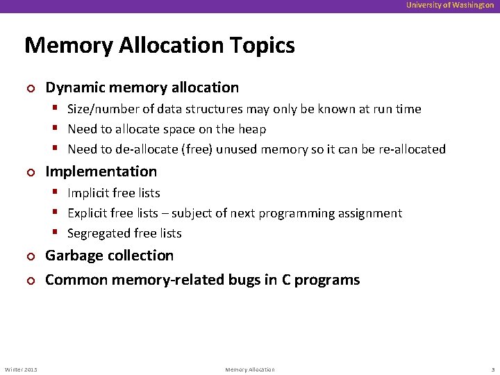 University of Washington Memory Allocation Topics ¢ Dynamic memory allocation § Size/number of data