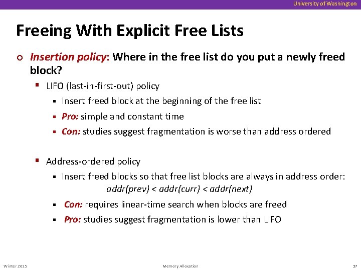 University of Washington Freeing With Explicit Free Lists ¢ Insertion policy: Where in the