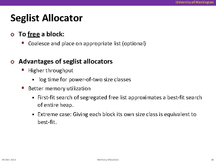 University of Washington Seglist Allocator ¢ To free a block: § Coalesce and place