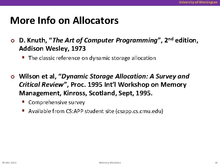University of Washington More Info on Allocators ¢ D. Knuth, “The Art of Computer