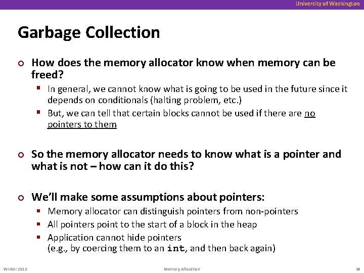 University of Washington Garbage Collection ¢ How does the memory allocator know when memory