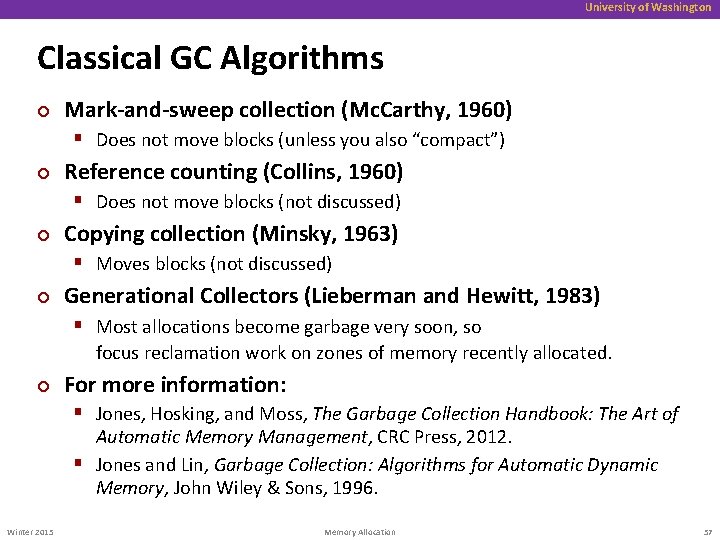 University of Washington Classical GC Algorithms ¢ Mark-and-sweep collection (Mc. Carthy, 1960) § Does