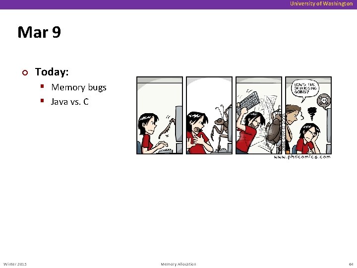 University of Washington Mar 9 ¢ Today: § Memory bugs § Java vs. C