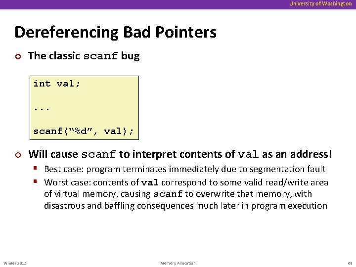 University of Washington Dereferencing Bad Pointers ¢ The classic scanf bug int val; .