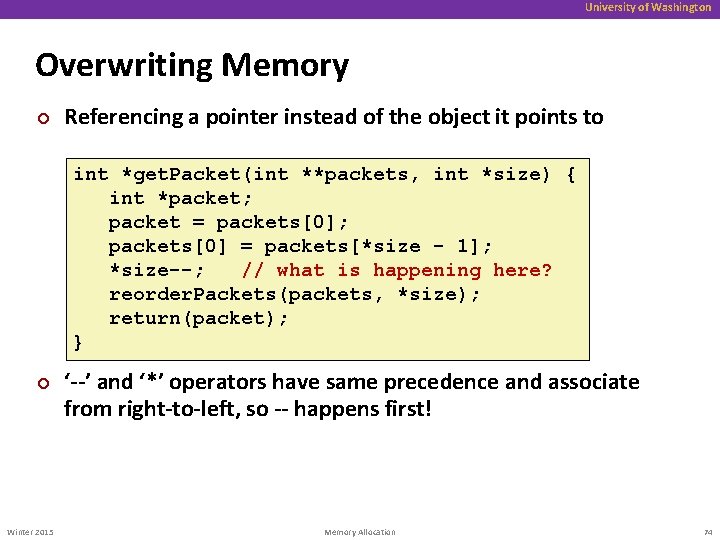 University of Washington Overwriting Memory ¢ Referencing a pointer instead of the object it