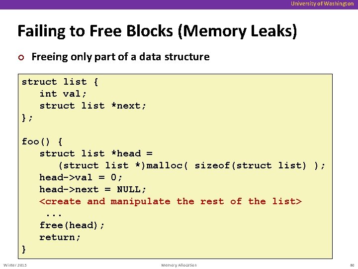 University of Washington Failing to Free Blocks (Memory Leaks) ¢ Freeing only part of