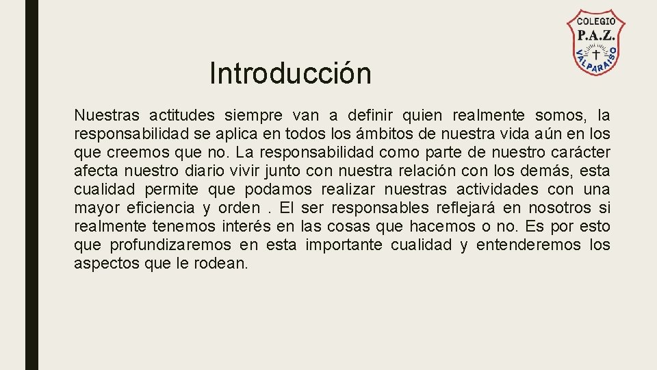 Introducción Nuestras actitudes siempre van a definir quien realmente somos, la responsabilidad se aplica