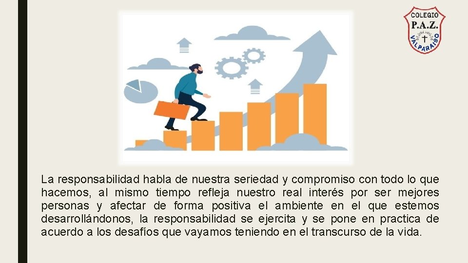 La responsabilidad habla de nuestra seriedad y compromiso con todo lo que hacemos, al