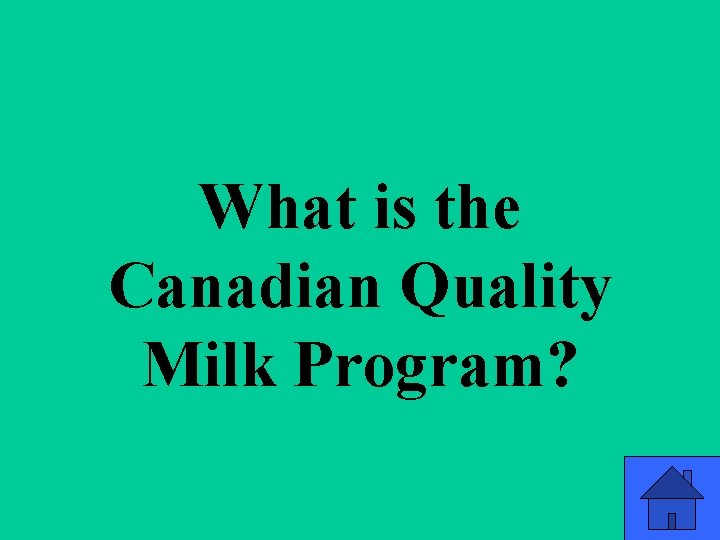 Q 1 f What is the Canadian Quality Milk Program? 13 Q 1 f What is the Canadian Quality Milk Program? 13