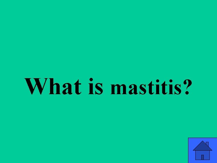 q 3 a What is mastitis? 27 