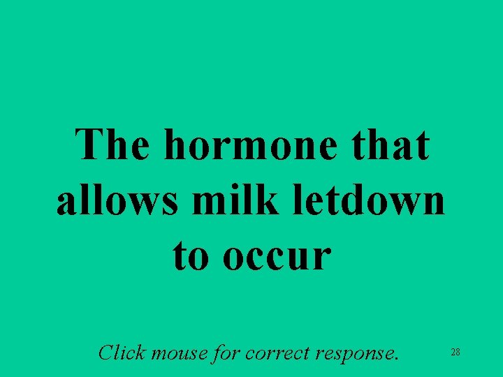 a 3 b The hormone that allows milk letdown to occur Click mouse for a 3 b The hormone that allows milk letdown to occur Click mouse for