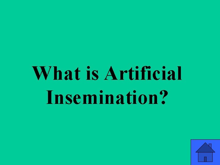 Q 1 a What is Artificial Insemination? 3 Q 1 a What is Artificial Insemination? 3