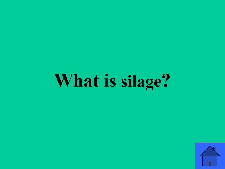 What is silage? 50 What is silage? 50