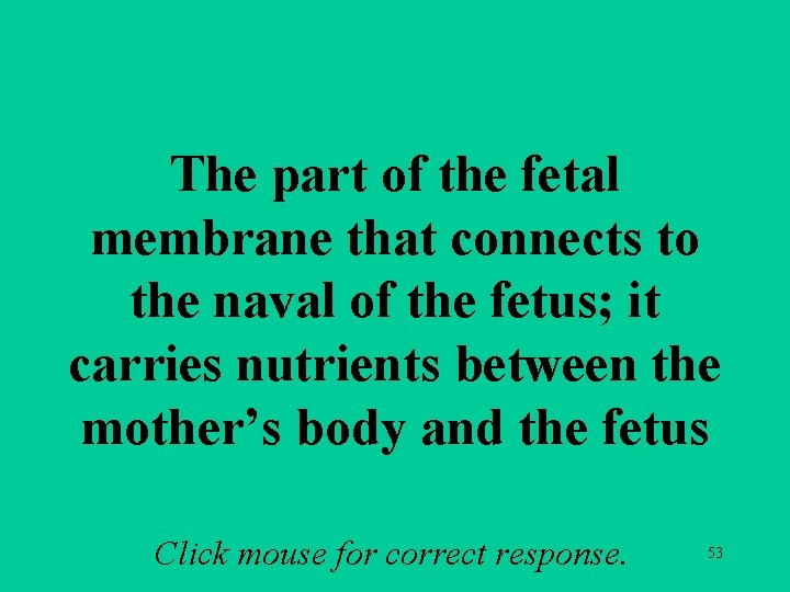 a 4 b The part of the fetal membrane that connects to the naval a 4 b The part of the fetal membrane that connects to the naval