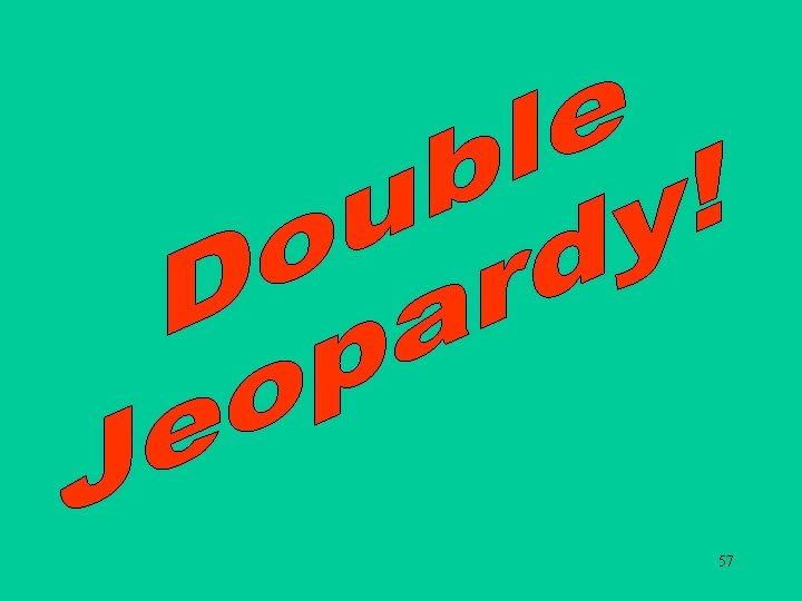 Double Jeopardy! 57 Double Jeopardy! 57