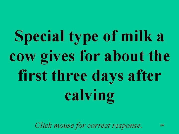 Special type of milk a cow gives for about the first three days after Special type of milk a cow gives for about the first three days after