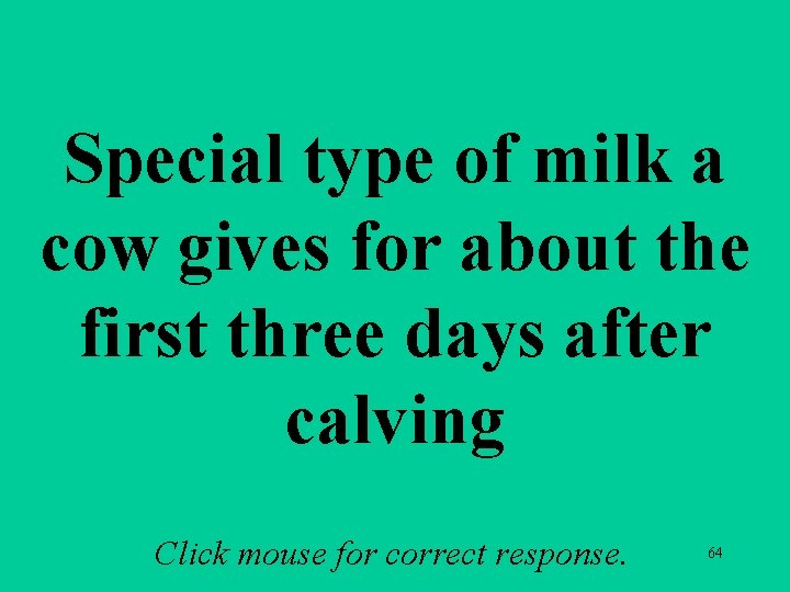 Special type of milk a cow gives for about the first three days after