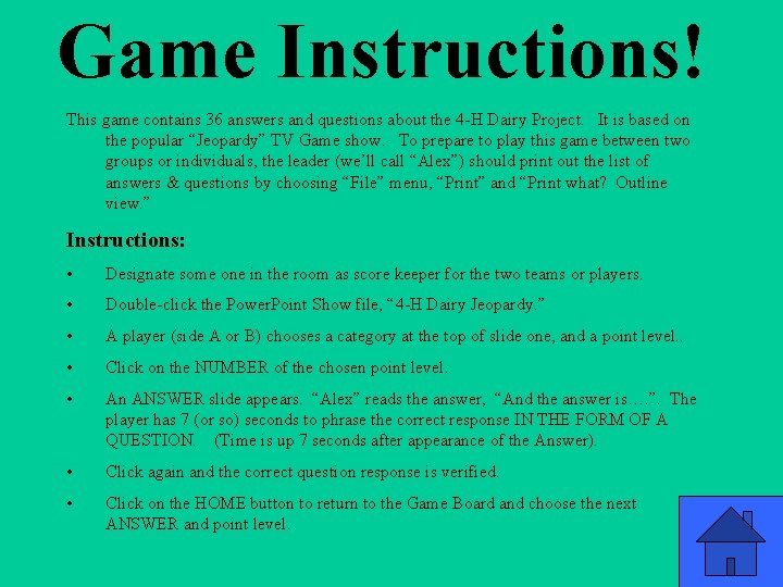 Game Instructions! This game contains 36 answers and questions about the 4 -H Dairy Game Instructions! This game contains 36 answers and questions about the 4 -H Dairy