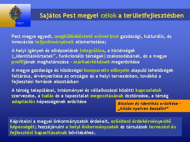 Sajátos Pest megyei célok a területfejlesztésben Pest megyedi, megkülönböztető erővel bíró gazdasági, kulturális, és