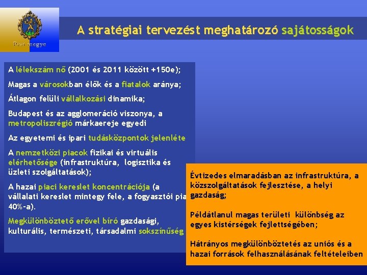 A stratégiai tervezést meghatározó sajátosságok A lélekszám nő (2001 és 2011 között +150 e);