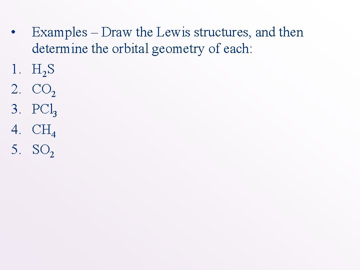  • 1. 2. 3. 4. 5. Examples – Draw the Lewis structures, and
