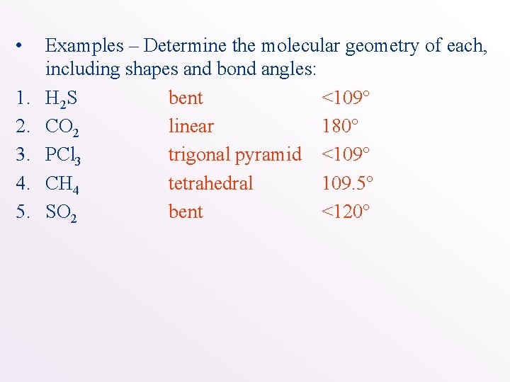  • 1. 2. 3. 4. 5. Examples – Determine the molecular geometry of