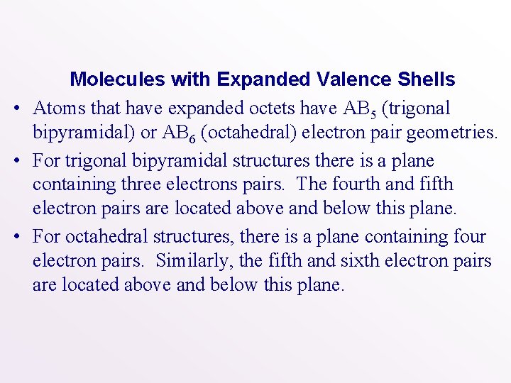 Molecules with Expanded Valence Shells • Atoms that have expanded octets have AB 5