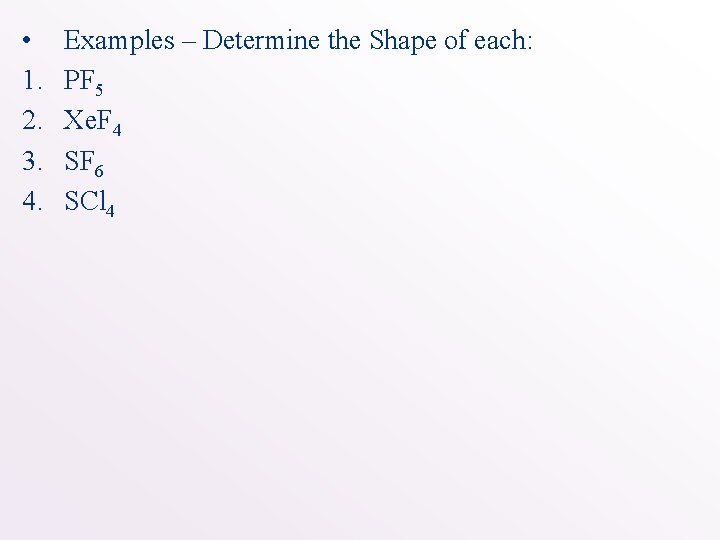  • 1. 2. 3. 4. Examples – Determine the Shape of each: PF