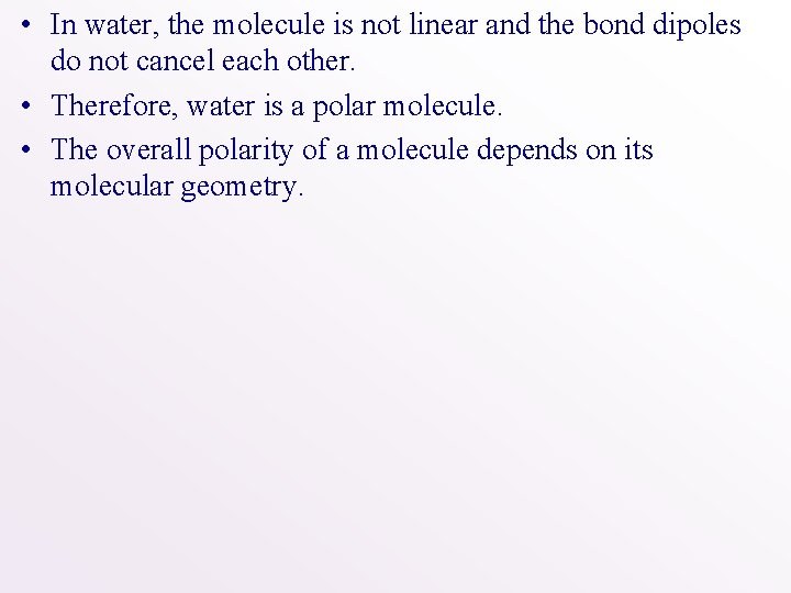  • In water, the molecule is not linear and the bond dipoles do