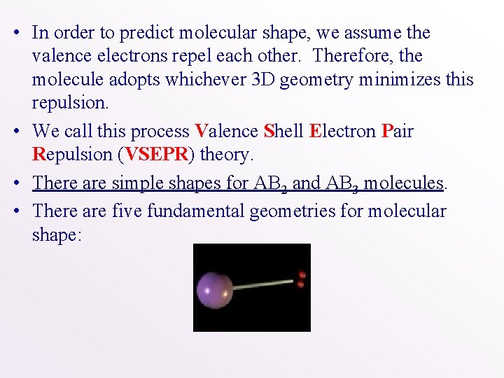  • In order to predict molecular shape, we assume the valence electrons repel