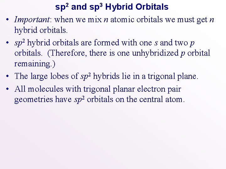  • • sp 2 and sp 3 Hybrid Orbitals Important: when we mix