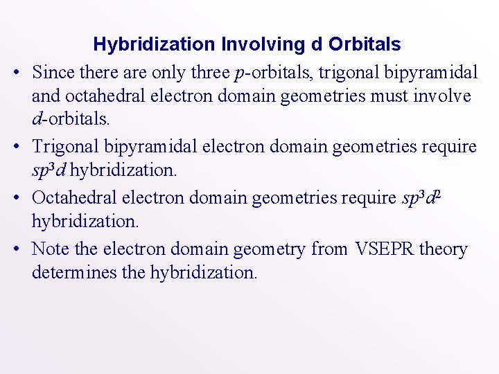  • • Hybridization Involving d Orbitals Since there are only three p-orbitals, trigonal