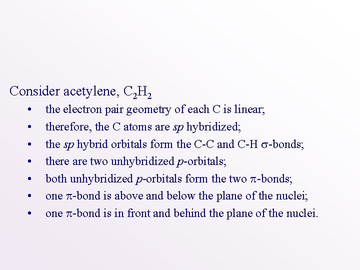 Consider acetylene, C 2 H 2 • • the electron pair geometry of each