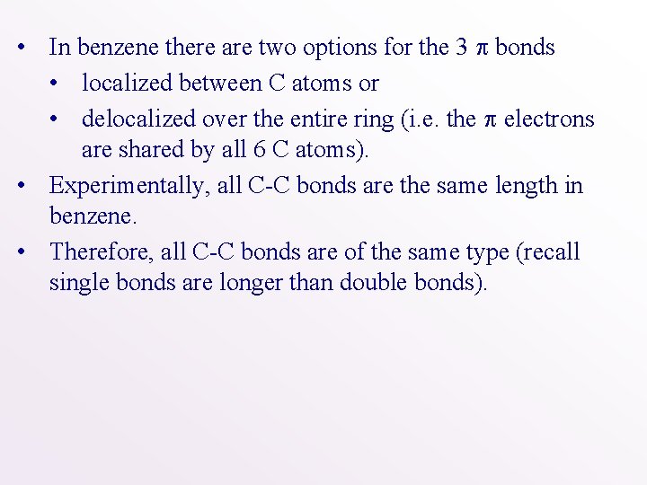  • In benzene there are two options for the 3 bonds • localized