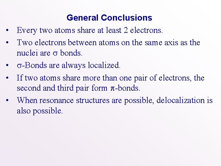  • • • General Conclusions Every two atoms share at least 2 electrons.