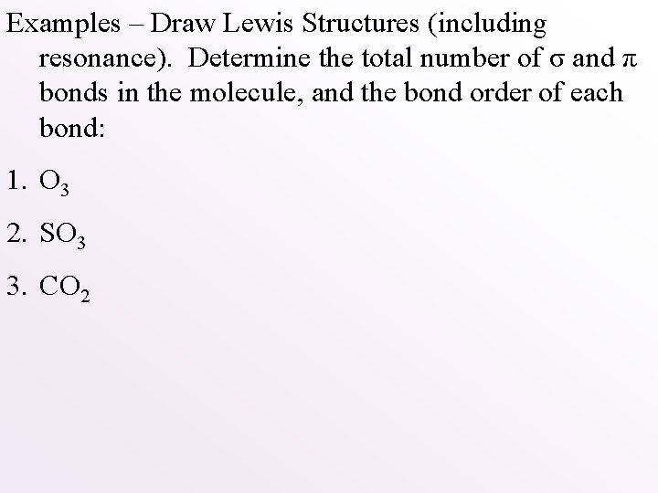 Examples – Draw Lewis Structures (including resonance). Determine the total number of σ and