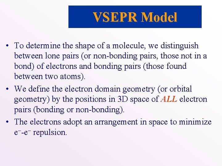 VSEPR Model • To determine the shape of a molecule, we distinguish between lone