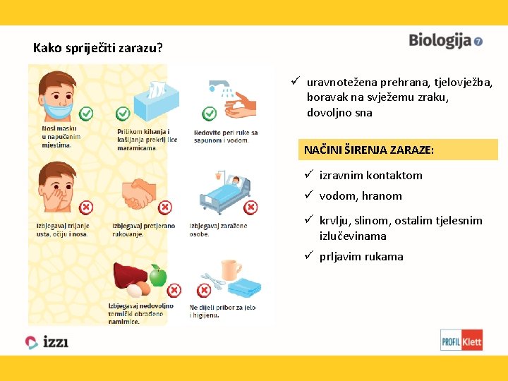 Kako spriječiti zarazu? ü uravnotežena prehrana, tjelovježba, boravak na svježemu zraku, dovoljno sna NAČINI