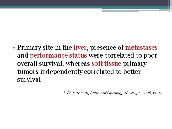  • Primary site in the liver, presence of metastases and performance status were