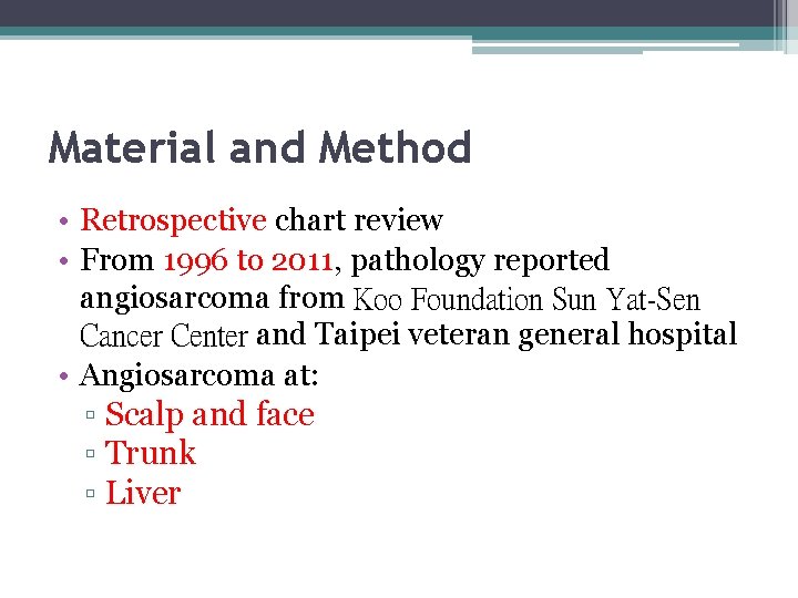 Material and Method • Retrospective chart review • From 1996 to 2011, pathology reported