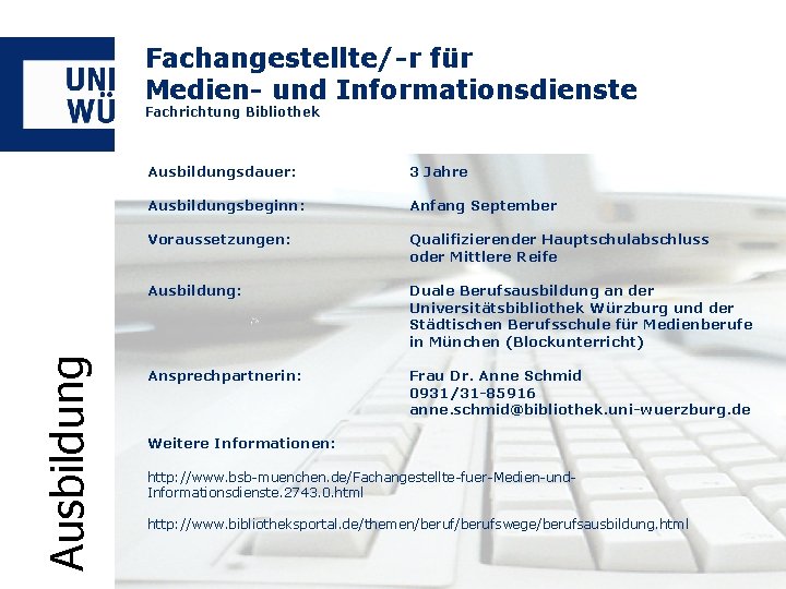 Fachangestellte/-r für Medien- und Informationsdienste Ausbildung Fachrichtung Bibliothek Ausbildungsdauer: 3 Jahre Ausbildungsbeginn: Anfang September