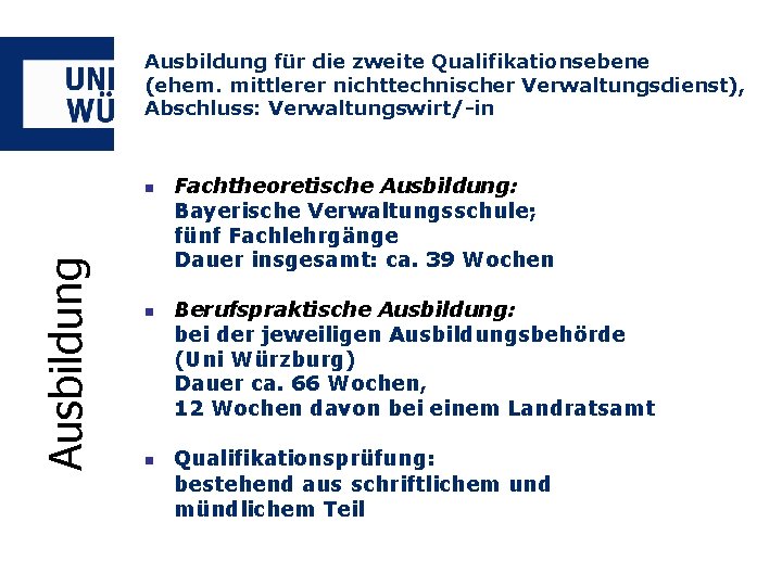 Ausbildung für die zweite Qualifikationsebene (ehem. mittlerer nichttechnischer Verwaltungsdienst), Abschluss: Verwaltungswirt/-in Ausbildung n n