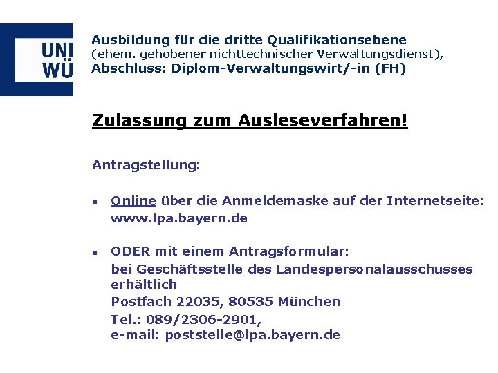 Ausbildung für die dritte Qualifikationsebene (ehem. gehobener nichttechnischer Verwaltungsdienst), Abschluss: Diplom-Verwaltungswirt/-in (FH) Zulassung zum