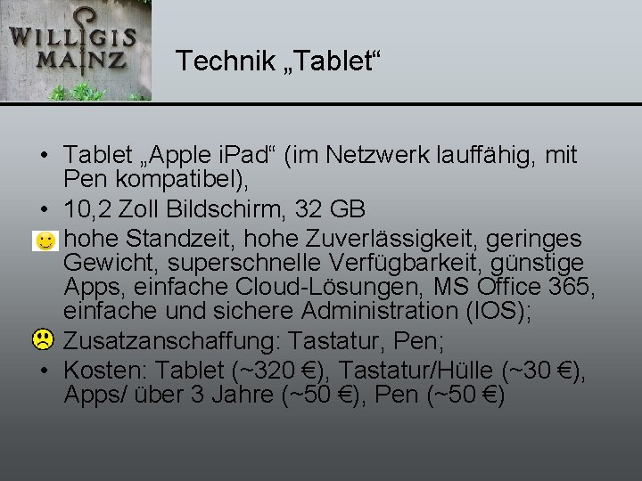 Technik „Tablet“ • Tablet „Apple i. Pad“ (im Netzwerk lauffähig, mit Pen kompatibel), •