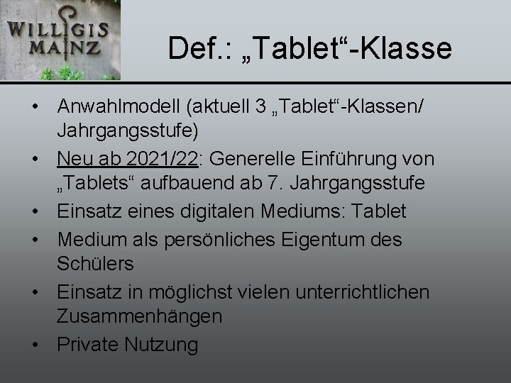 Def. : „Tablet“-Klasse • Anwahlmodell (aktuell 3 „Tablet“-Klassen/ Jahrgangsstufe) • Neu ab 2021/22: Generelle