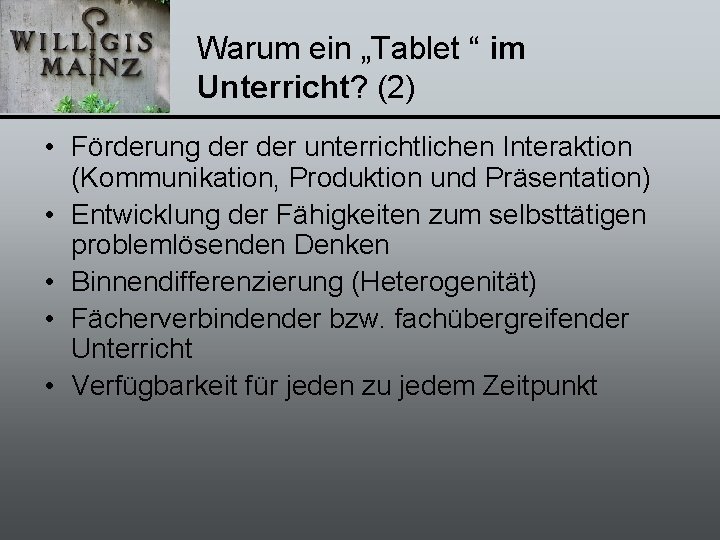 Warum ein „Tablet “ im Unterricht? (2) • Förderung der unterrichtlichen Interaktion (Kommunikation, Produktion