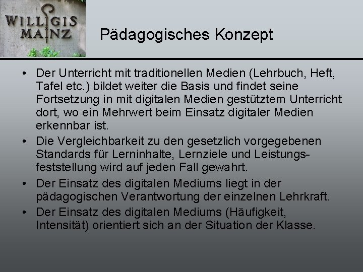 Pädagogisches Konzept • Der Unterricht mit traditionellen Medien (Lehrbuch, Heft, Tafel etc. ) bildet