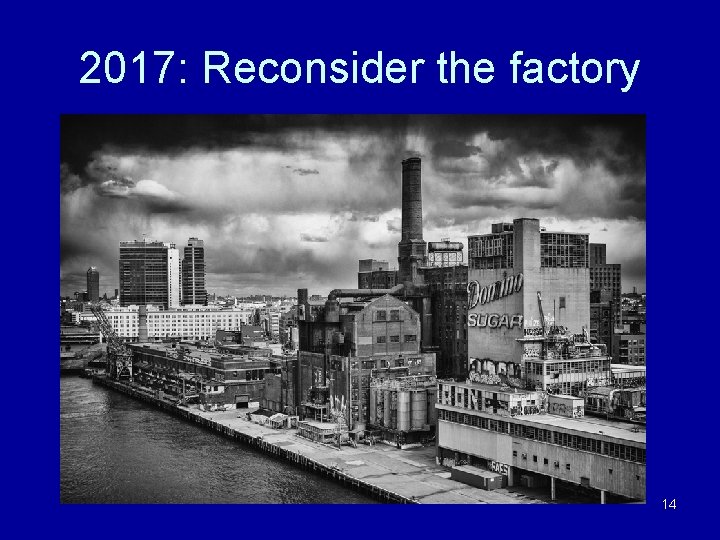 2017: Reconsider the factory 14 