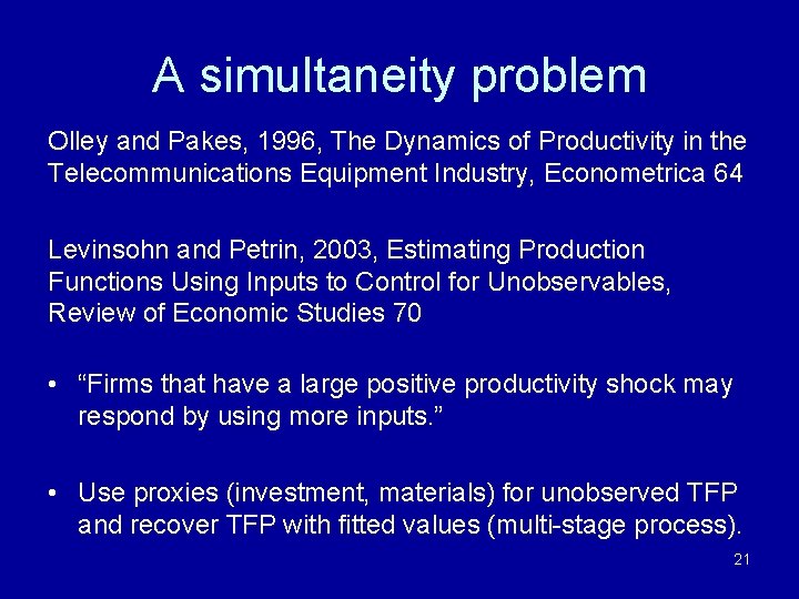 A simultaneity problem Olley and Pakes, 1996, The Dynamics of Productivity in the Telecommunications
